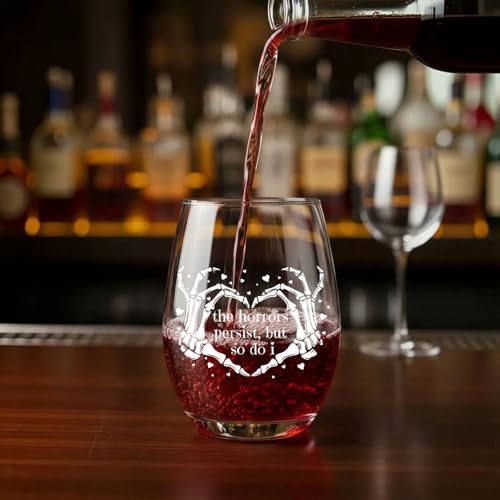The Horrors Persist But So Do I Wine Glass